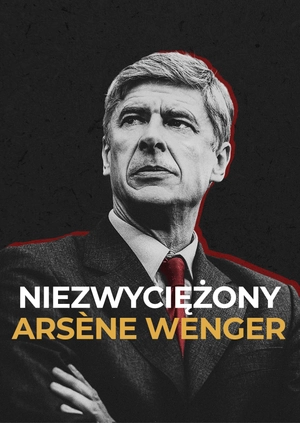 Niezwyciężony: Arsène Wenger