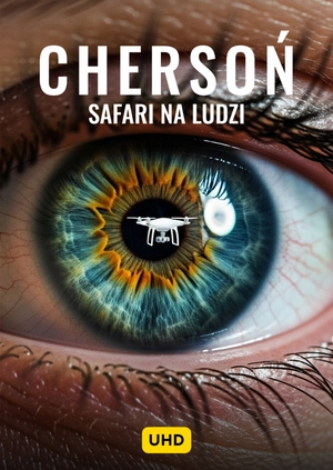Chersoń: Safari na ludzi UHD