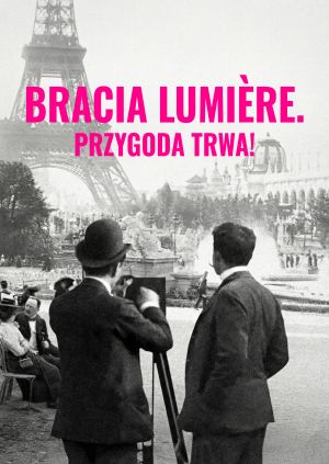 Bracia Lumière. Przygoda trwa! — plakat