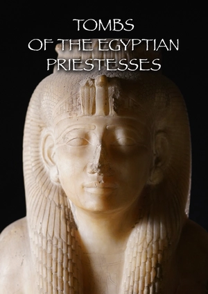 Tombs of the Egyptian Priestesses