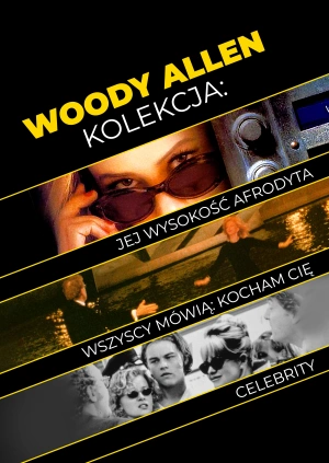 Woody Allen kolekcja: Jej wysokość Afrodyta + Wszyscy mówią: Kocham Cię + Celebrity