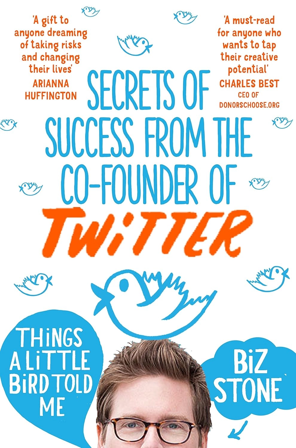 Things a Little Bird Told Me: Secrets of Success from co-founder of Twitter