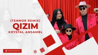 Krystal Ansambl - Qizim (Tennor remix)