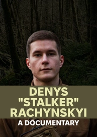 Denys "Stalker" Rachynskyi: A Documentary