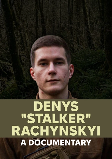 Denys "Stalker" Rachynskyi: A Documentary