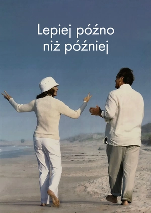 Lepiej późno niż później