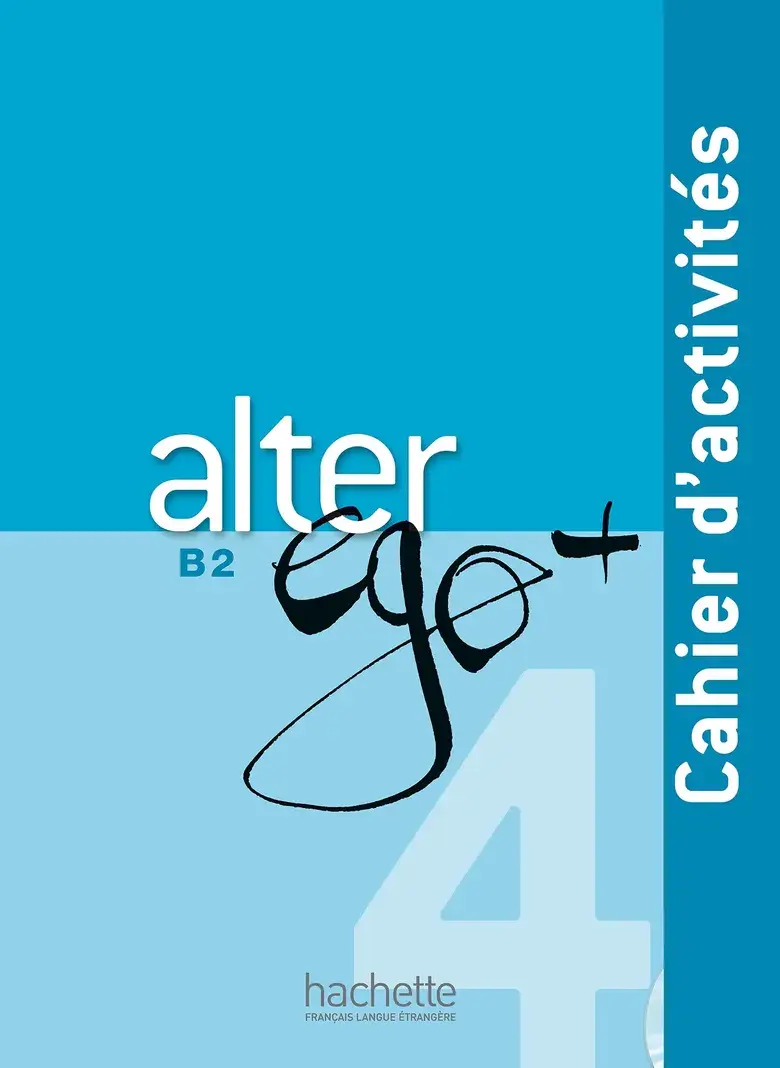 Alter Ego+: Niveau 4 Cahier d'activites + CD audio
