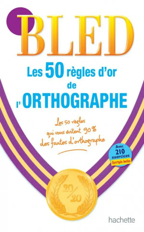 Les 50 Re'gles d'or de l'orthographe