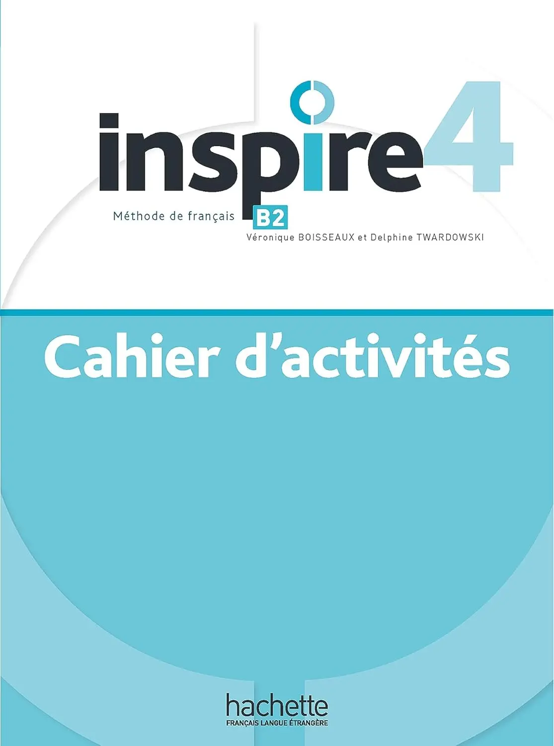 Inspire Niveau 4. Cahier d`activites