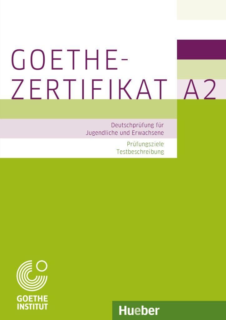 Goethe-Zertifikat. A2 – Prufungsziele Testbeschreibung...