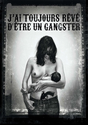 J'ai toujours rêvé d'être un gangster