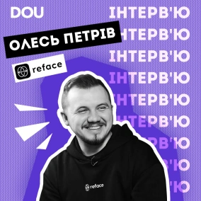 СТО Reface Олесь Петрів — про те, як не стали апкою-одноденкою і зросли на 100 людей за рік