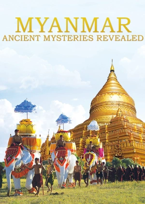 Myanmar, Ancient Mysteries Revealed