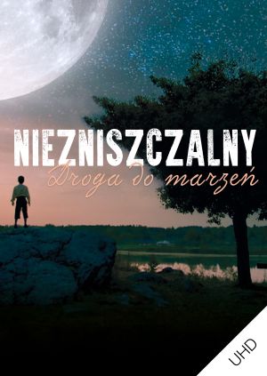 Niezniszczalny. Droga do marzeń UHD — plakat