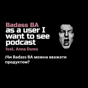 Episode 60 feat. Anna Duma - Чи Badass BA можна вважати продуктом