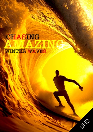 Chasing Amazing Winter Waves UHD
