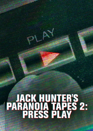 Jack Hunter’s Paranoia Tapes 2: Press Play