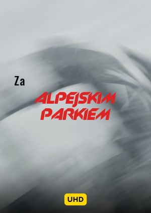Za Alpejskim Parkiem UHD — plakat