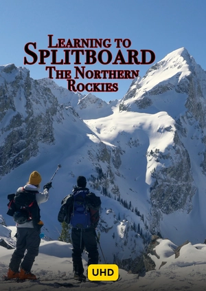 Learning to Splitboard the Northern Rockies UHD