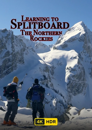 Learning to Splitboard the Northern Rockies UHD HDR