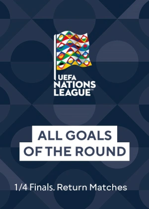 Nations League. 1/4 Finals. Return Matches. All Goals of the Round