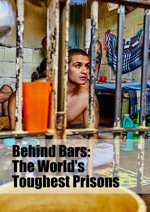 Behind Bars: The World's Toughest Prisons